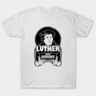 Martin Luther Is My Homeboy T-Shirt